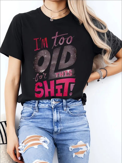 I AM TOO OLD Ladies' Casual Loose Short Sleeves