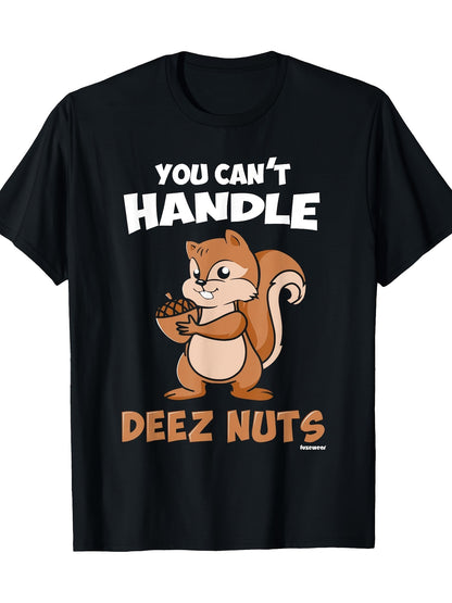You Can't Handle These Nut T-shirts