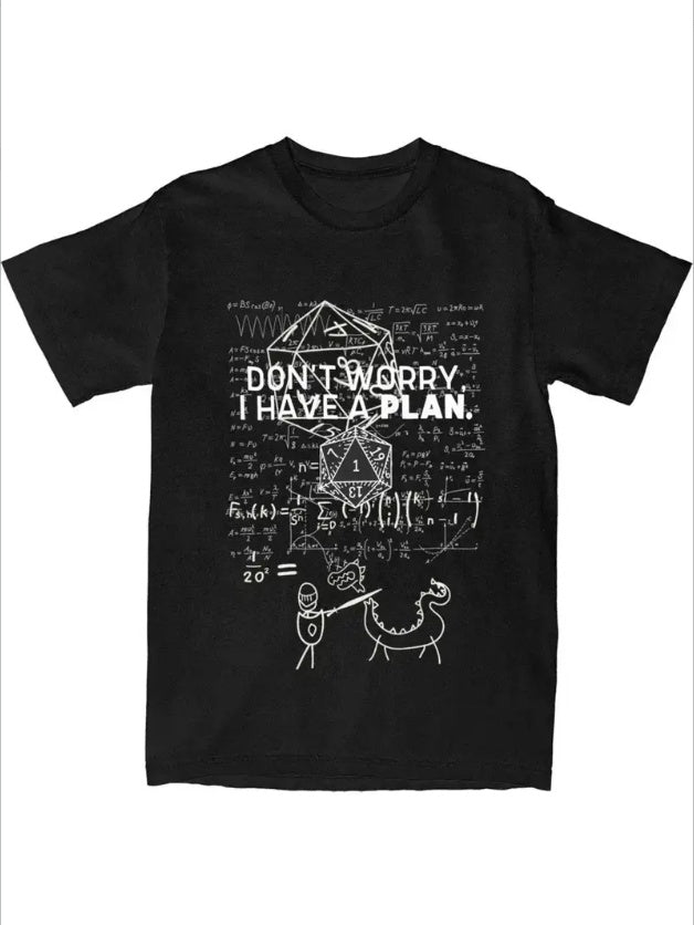 I Have A Plan T-Shirts